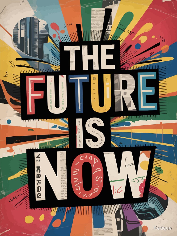The Future is Now Abstract by Ketique