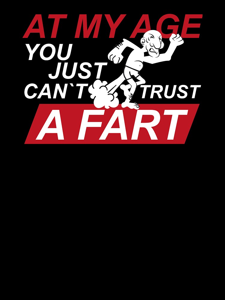 Old Man Fart Joke design | Can't Trust a Fart | Funny Tee by Lisbob