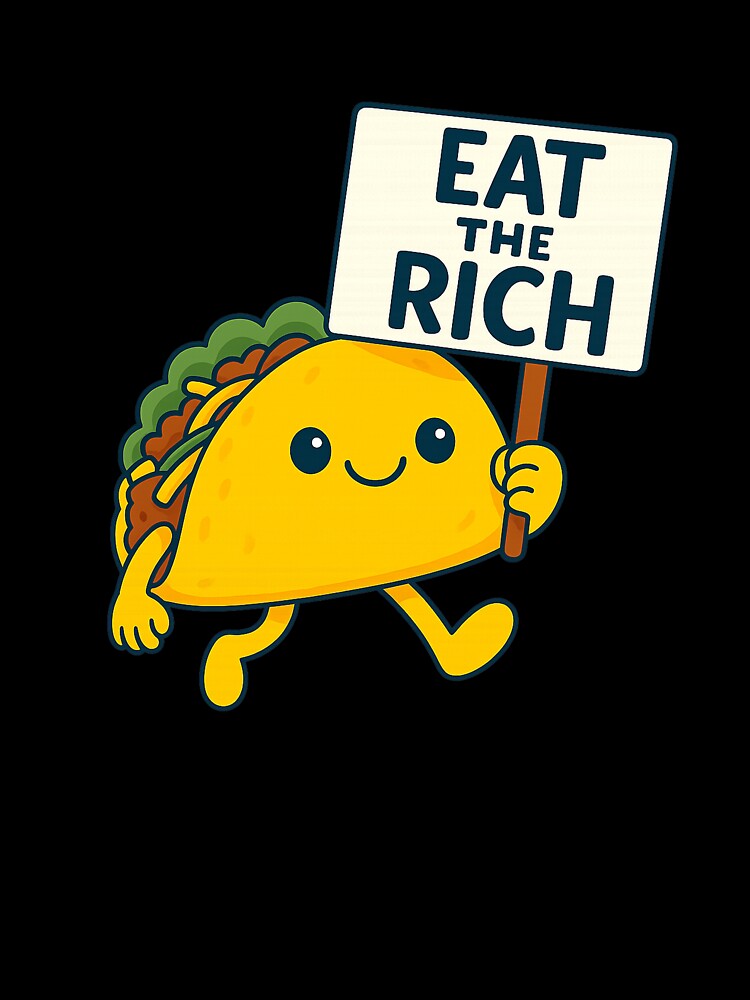 Eat the Rich Taco by kindprints