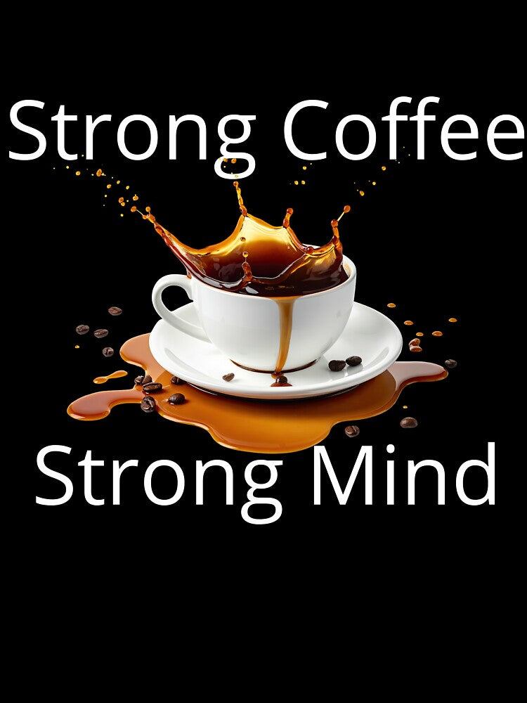 Strong Coffee Strong Mind – Motivational Coffee Lover Design by MargaretaArt