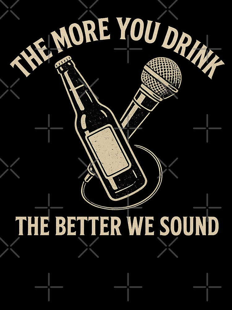 The More You Drink The Better We Sound by curseofkazar
