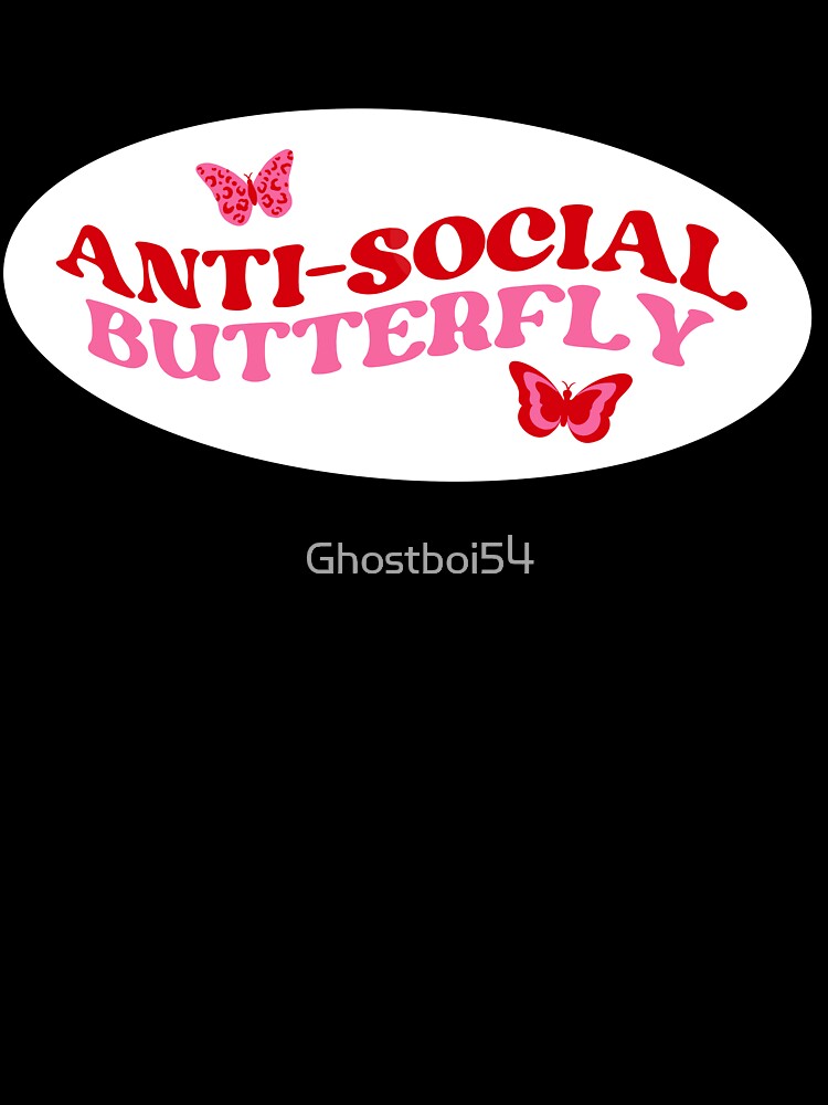 Anti Social Butterfly by Ghostboi54