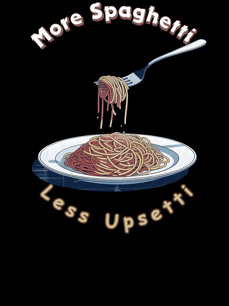More Spaghetti Less Upsetti by MyBeautyArt
