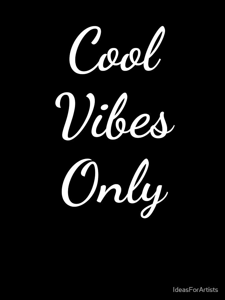 Cool Vibes Only by Inspirationmotivation