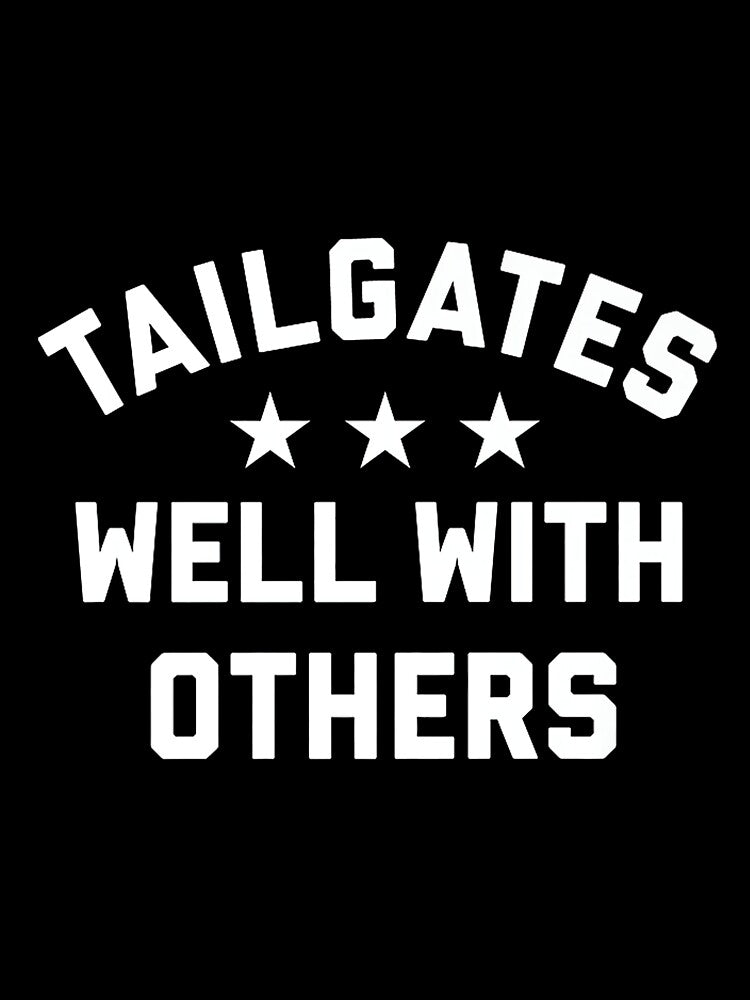 Tailgates Well With Others Premium by HelenTAderholt