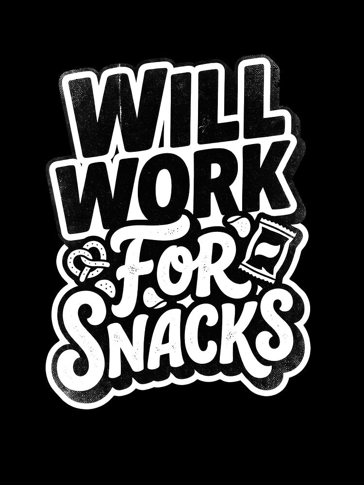 Will work for snacks by Supr Rare