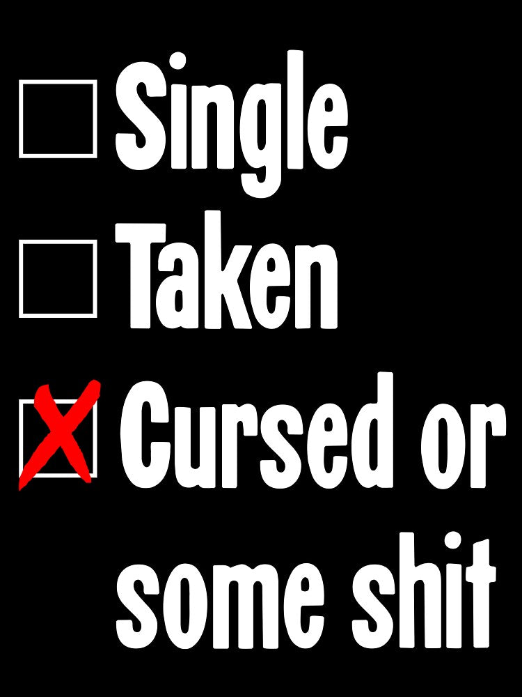 Single, Taken, Cursed or Some Shit by Good-Looking Corpse