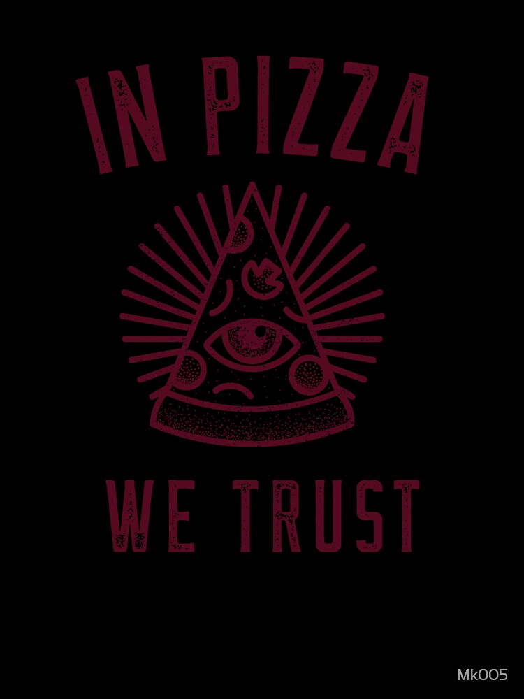 In Pizza We Trust by Mk005