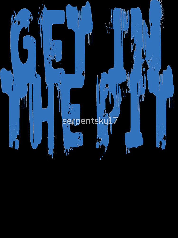 Get in the Pit by SerpentSkyArts