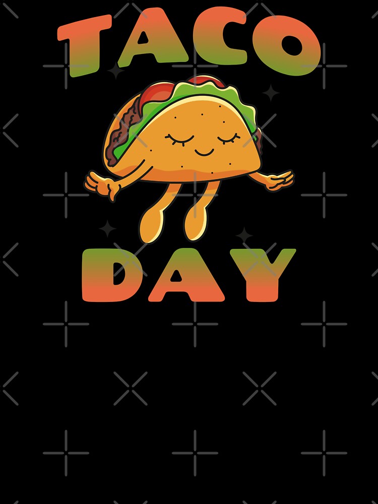 Taco Day by TeeDawgDesigns