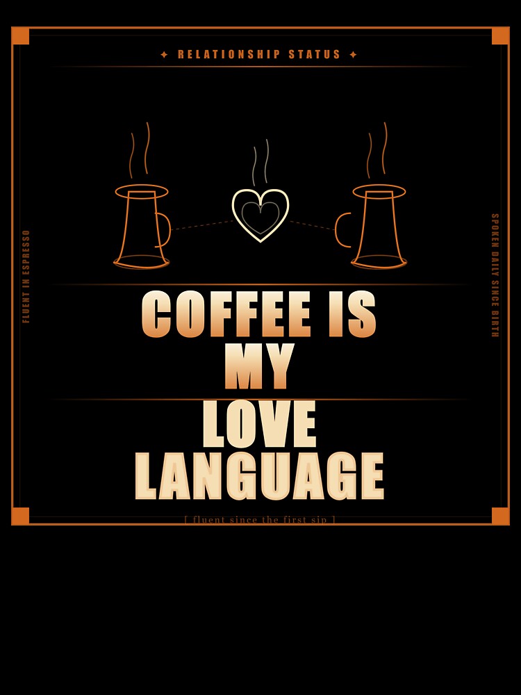 Coffee Is My Love Language Funny Dark Humor Coffee Lover by Mega-Shopping