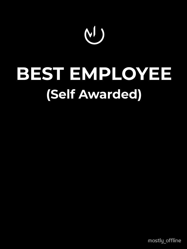 Best Employee (Self Awarded) – Funny Office Humor Workplace Meme by mostly_offline