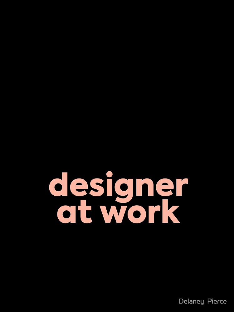 Designer at work by Delaney  Pierce