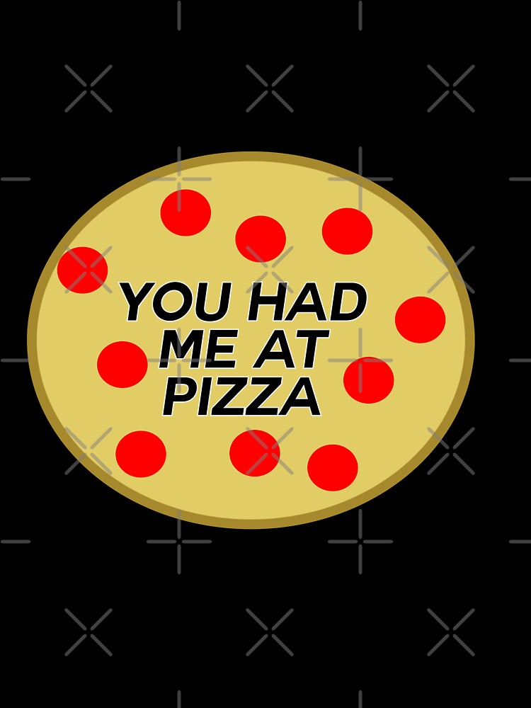 CUTE YOU HAD ME AT PIZZA by RetroPlaceee