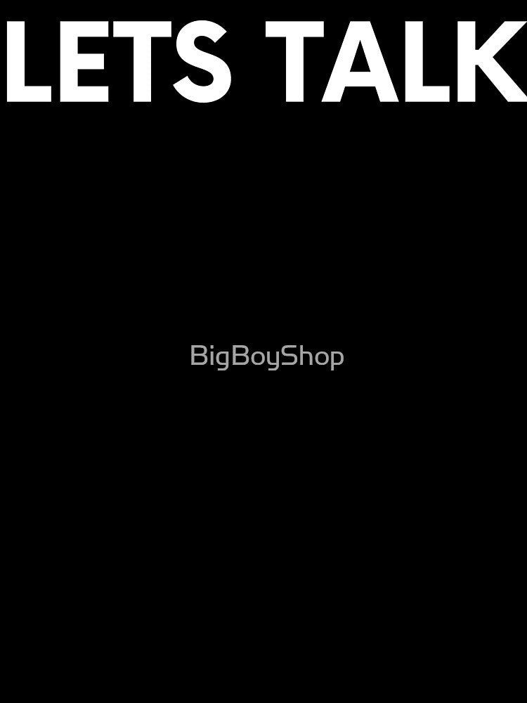 Lets Talk by BigBoyShop