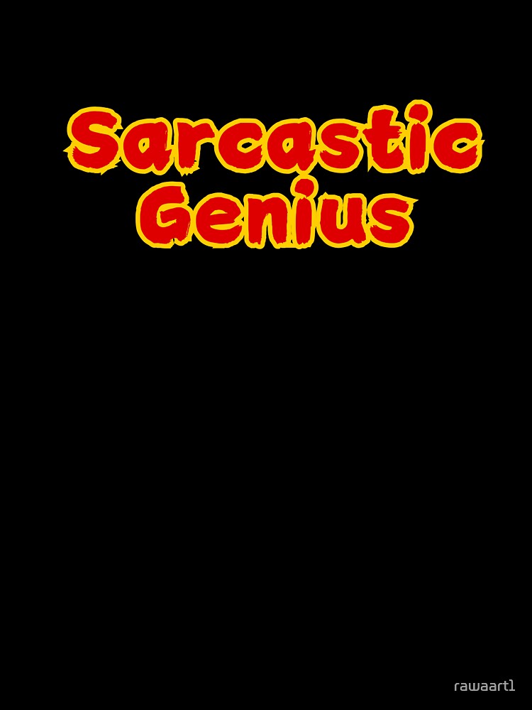Sarcastic Genius by rawaart1