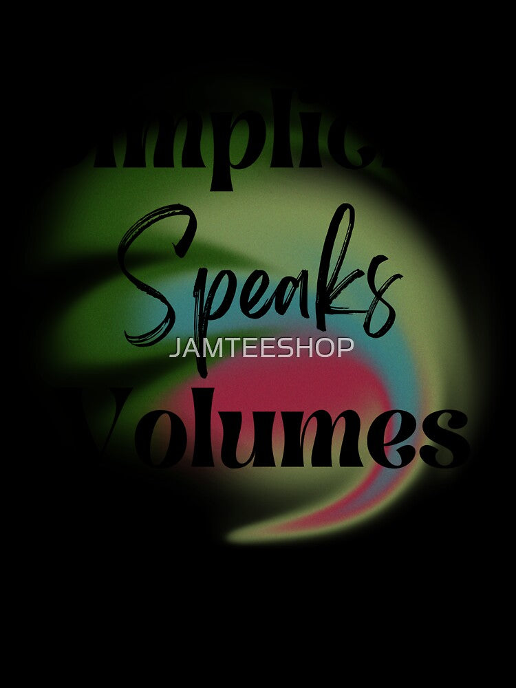 Simplicity Speaks Volumes Design by JAMTEESHOP