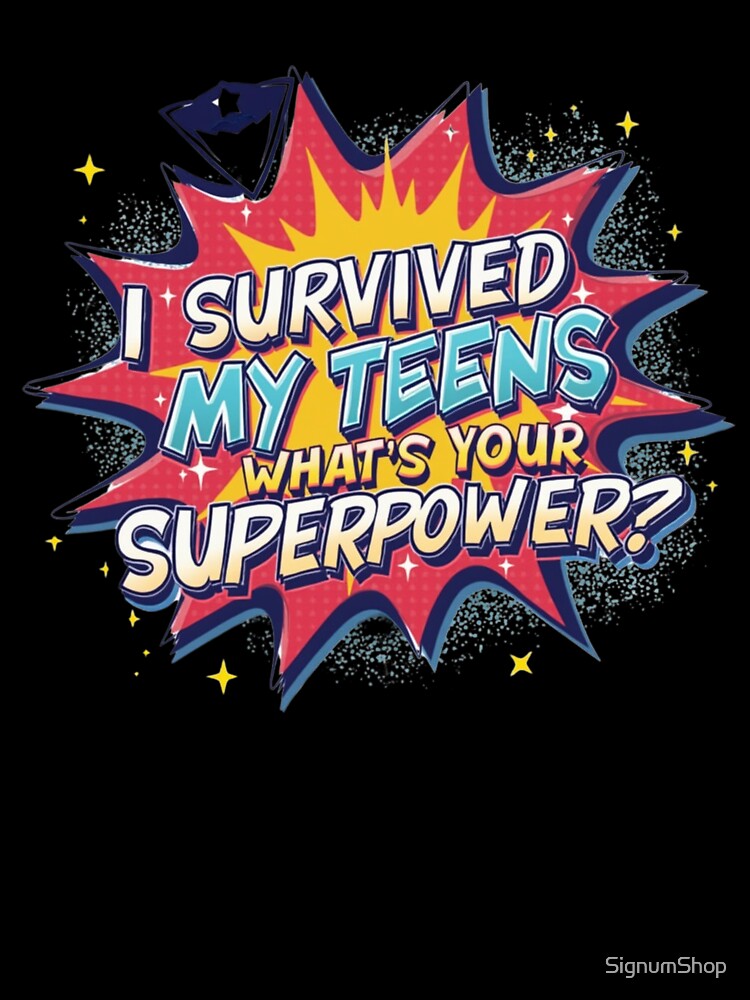 Survived My Teens, What's Your Superpower? by SignumShop