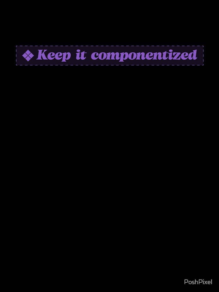 Keep it componentized - UX Designer | Product Designer | UI Designer Stickers by PoshPixel