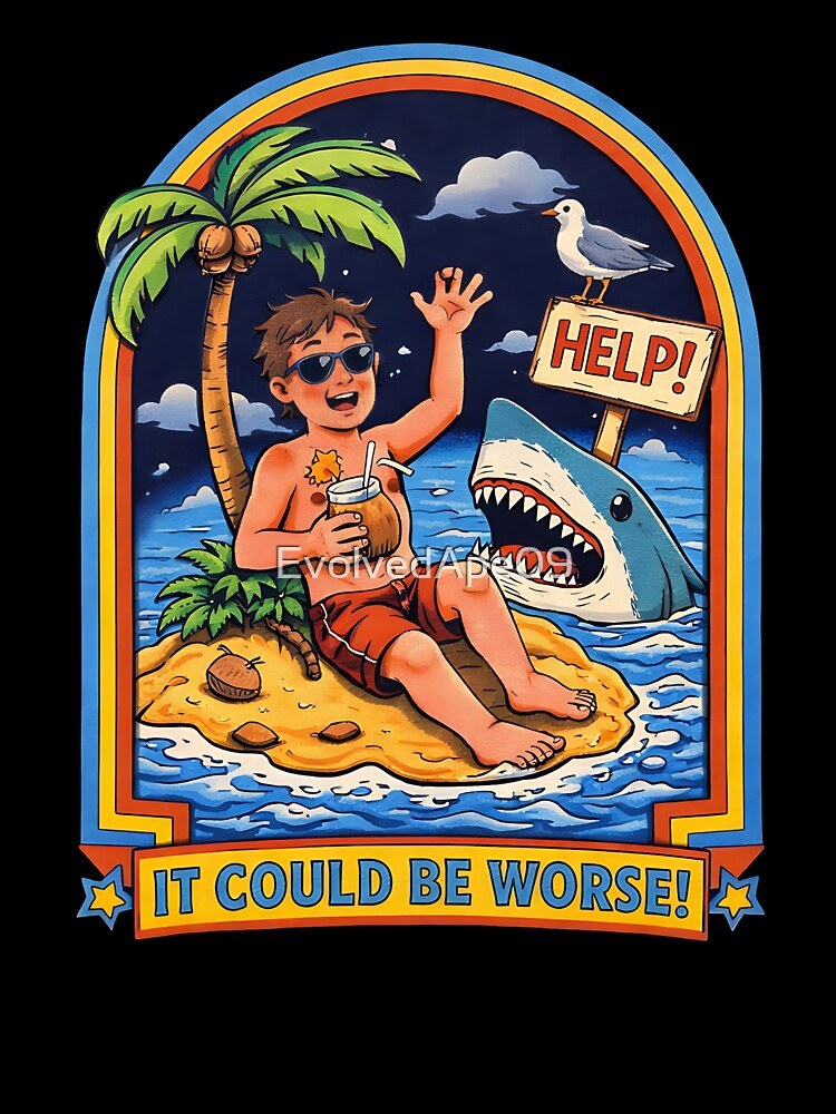 It Could Be Worse Retro Dark Humor Illustration by Evolved Ape