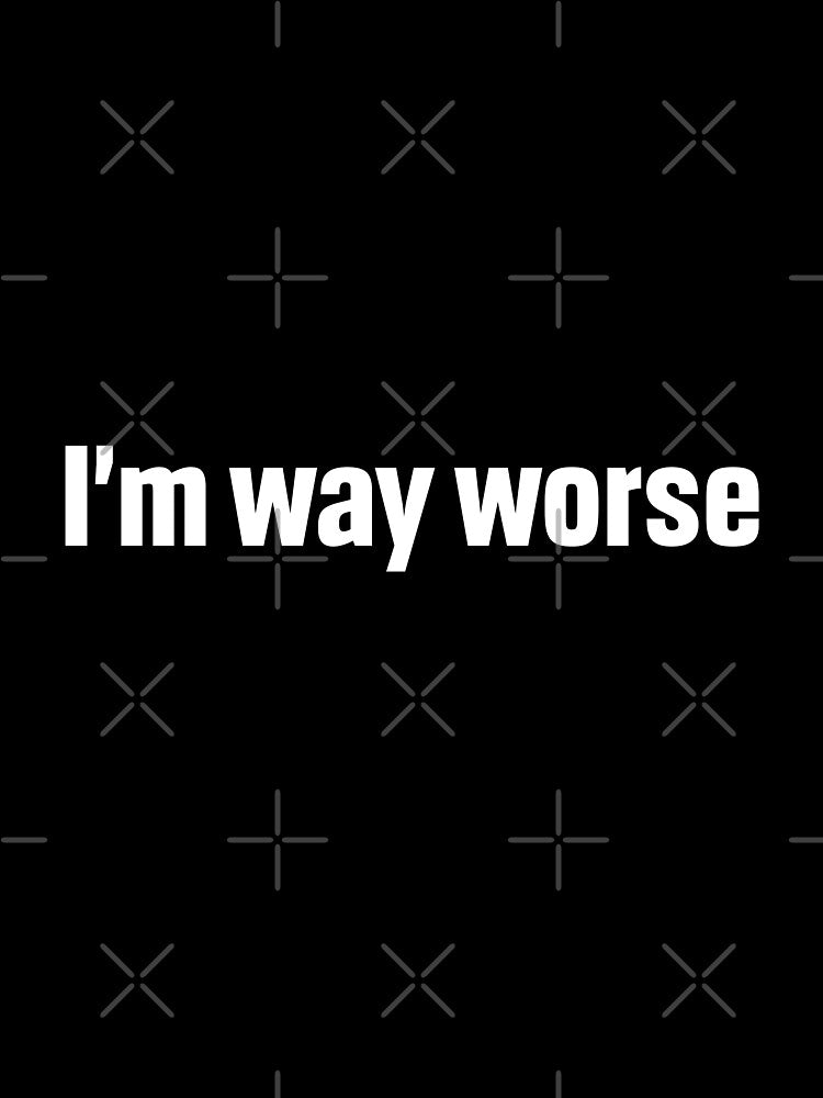 The stuff you heard about me is a lie. I’m way worse by Lily Art