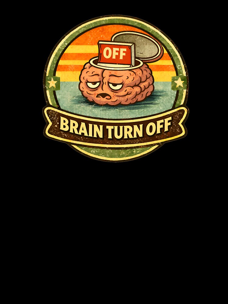 Brain Turned Off – Funny Lazy Brain Vintage Badge by WorkXPlay