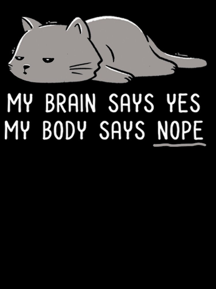 Lazy My Body Says Nope Funny Lazy Cat by PixelsNotPens