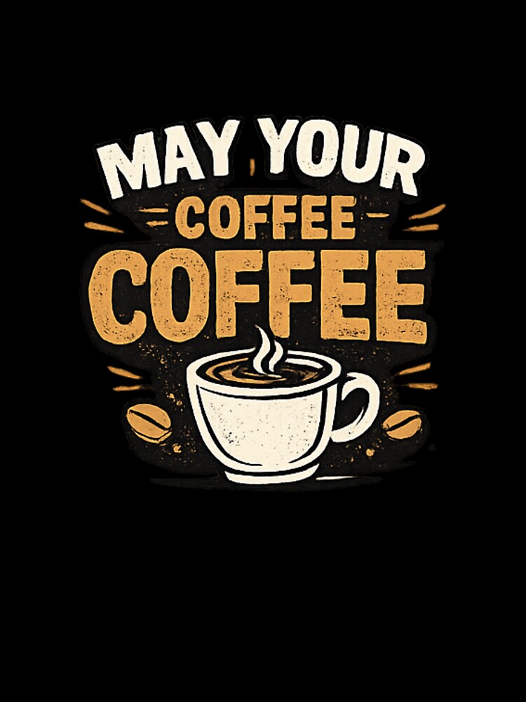 May Your Coffee Be Strong Funny Coffee Lover Quote Vintage Style Design by Artbysarmina