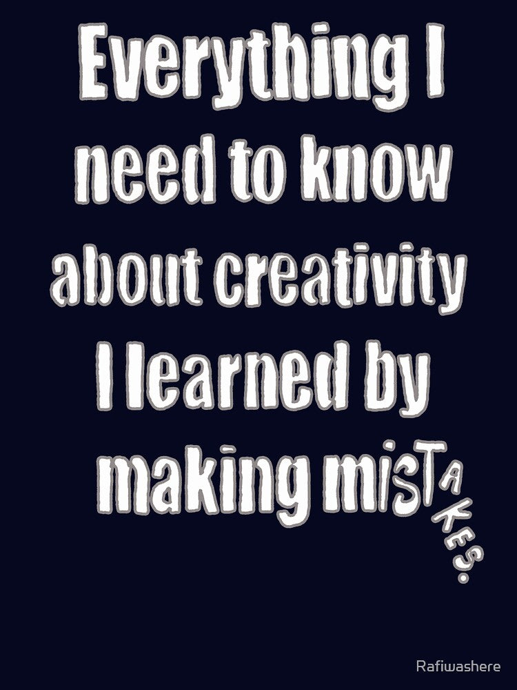 Everything I Need To Know About Creativity by Rafiwashere