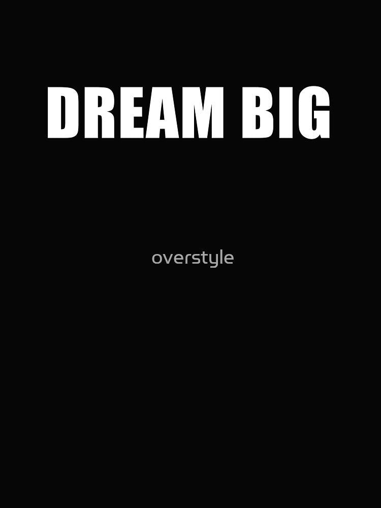 Dream Big by overstyle