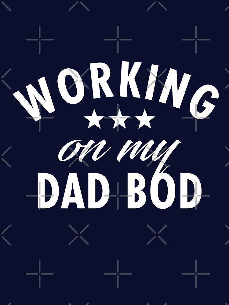Working on my Dad Bod - Funny Dad Gift by TeeMonsters