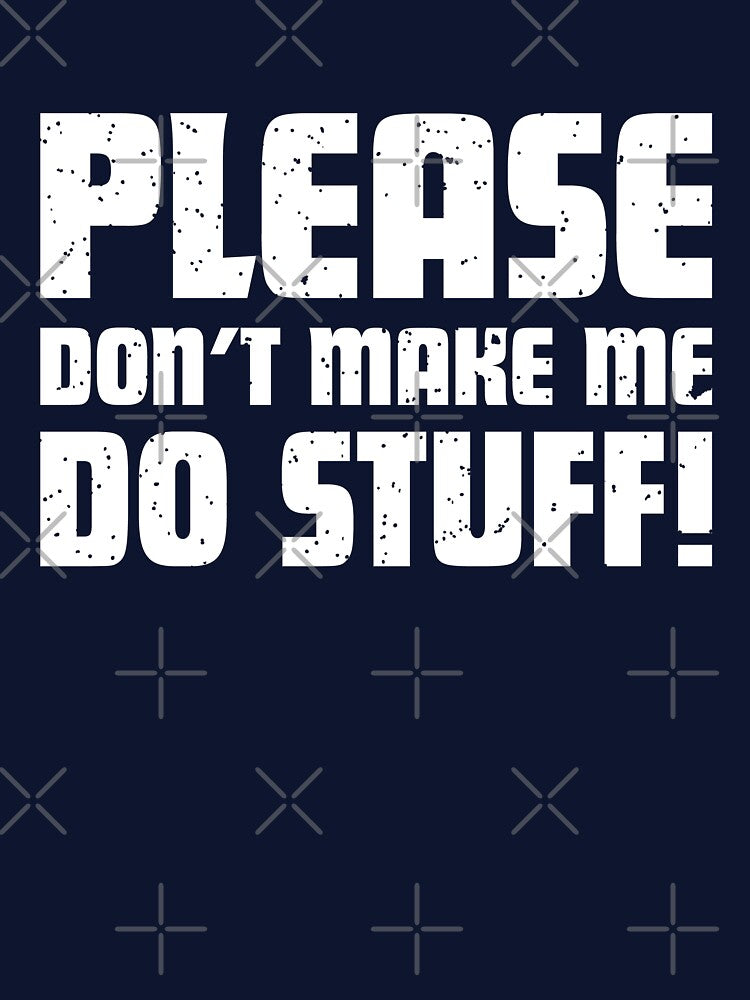 Please don't make me do stuff! Funny Kids / Teenager T-Shirt by Teemaniac
