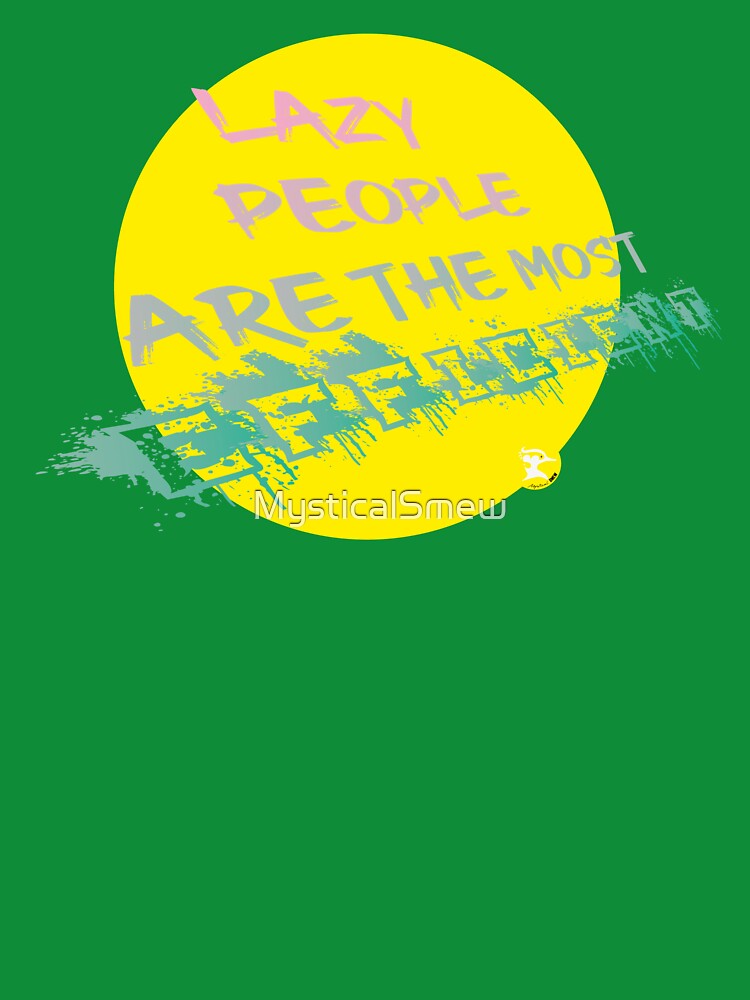 Lazy People are the most Efficient by MysticalSmew