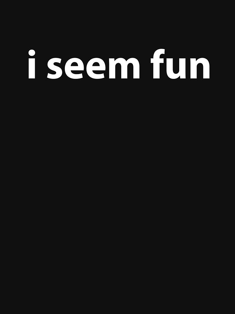 i seem fun by Evelyusstuff