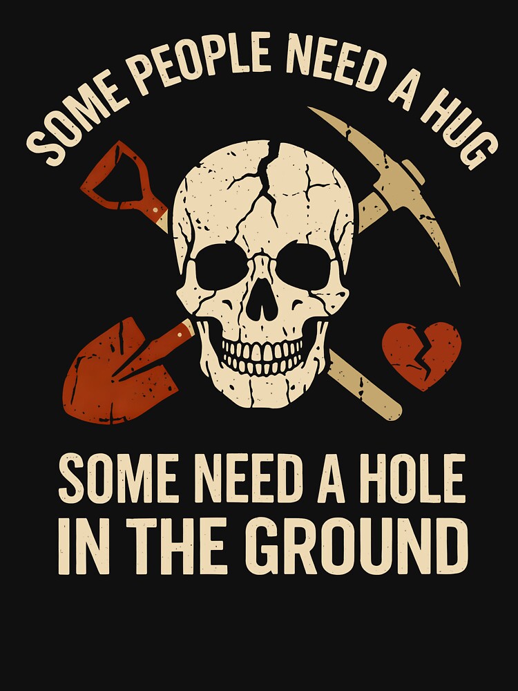 Ome People Need A Hug Some Need A Hole In The Ground by PaigeWoodShop