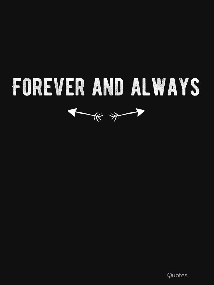 Forever and always. Funny Lazy Quote by Quotes ⭐⭐⭐⭐⭐