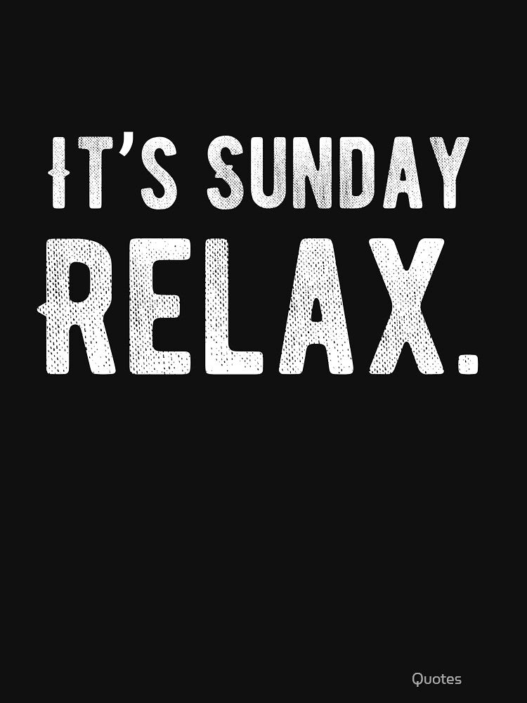 It’s Sunday, Relax. Funny Lazy Quote by Quotes ⭐⭐⭐⭐⭐