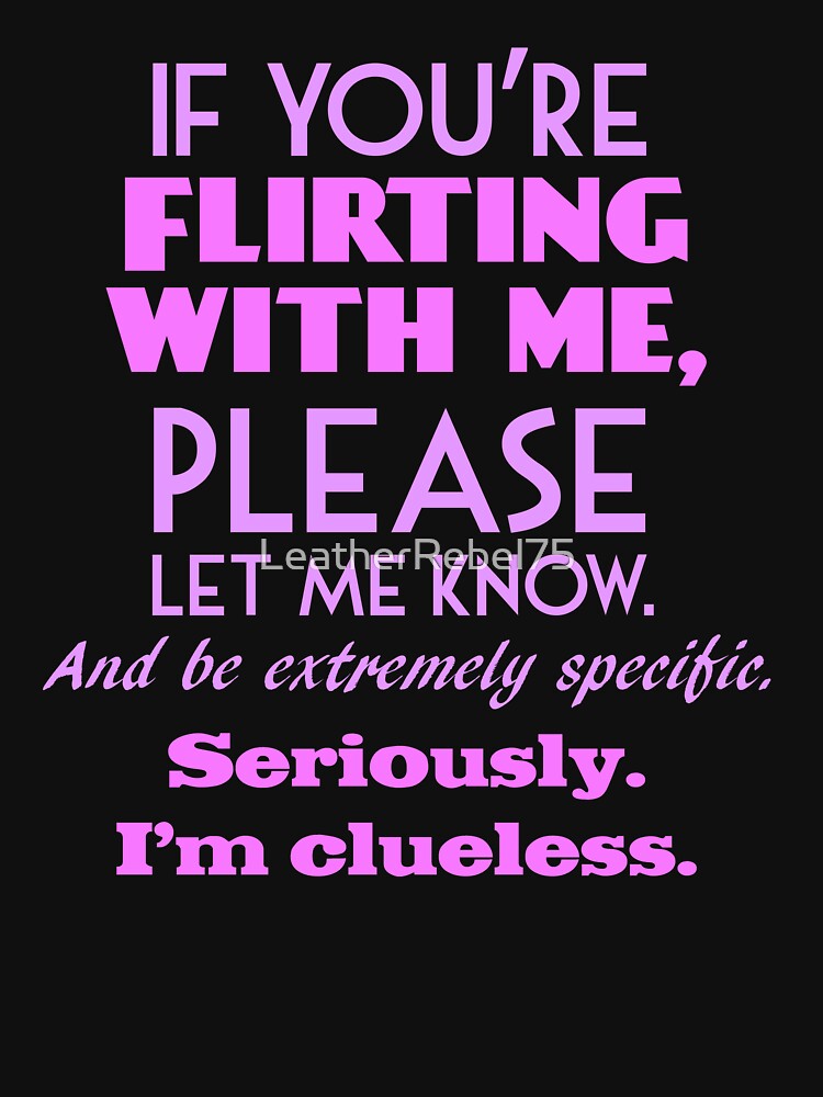 If you're flirting with me? (By Request) by LeatherRebel75