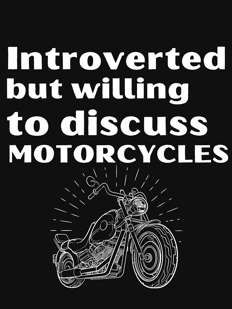 Introverted But Willing To Discuss Motorcycles Funny Introvert Tshirt by OldSkullDesigns
