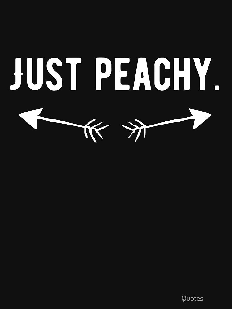 Just peachy. Funny Lazy Quote by Quotes ⭐⭐⭐⭐⭐