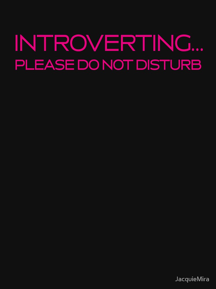 Introverting... Please do not disturb by JacquieMira