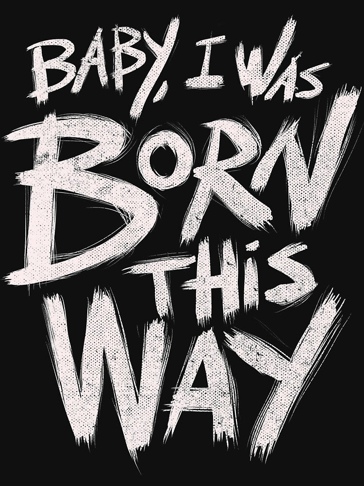 Born This Way by Bruno Imbrizi