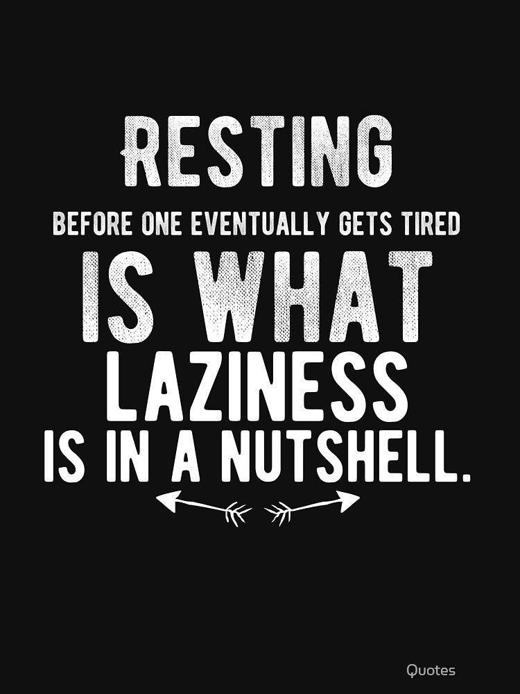 Resting before one eventually gets tired is what laziness is in a nutshell. Funny Lazy Quote by Quotes ⭐⭐⭐⭐⭐