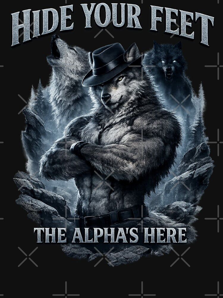 Hide Your Feet The Alpha Is Here Wolf Meme by FreshVibe Prints
