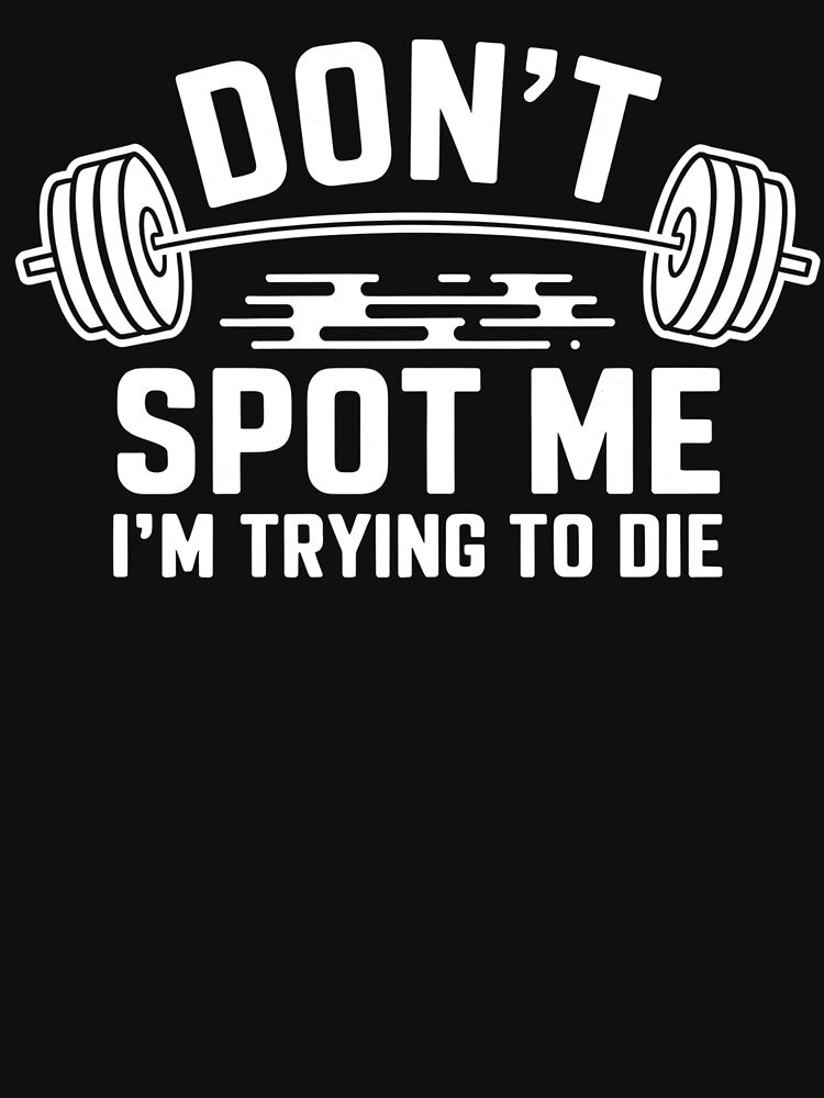 Don't Spot Me I'm Trying To Die by Wirtuozo