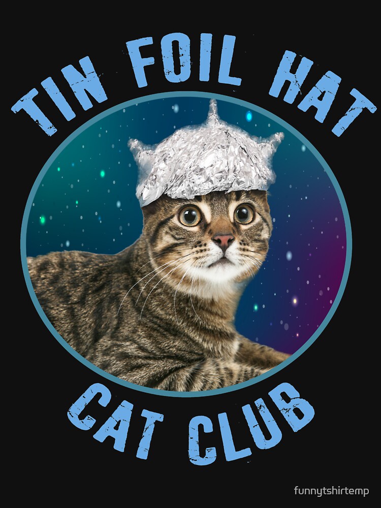Tin Foil Hat Cat Club Conspiracy Theory Kitty Space Funny by funnytshirtemp