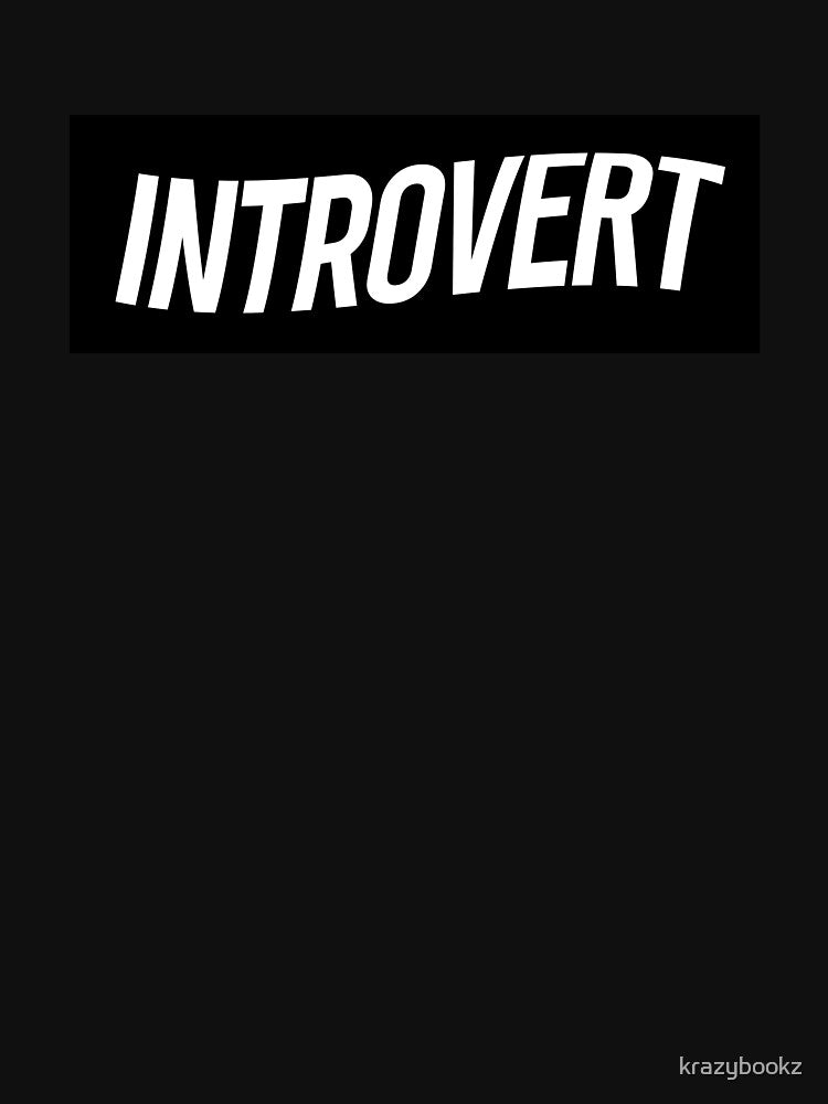 Introvert - Rectangle Shape Sticker / T-shirt Design by krazybookz