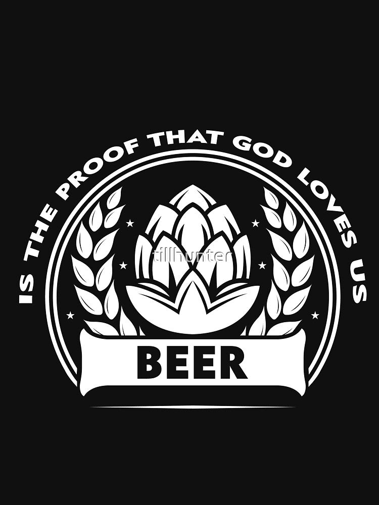 Beer the proof that god loves us - Funny beer saying. by tillhunter