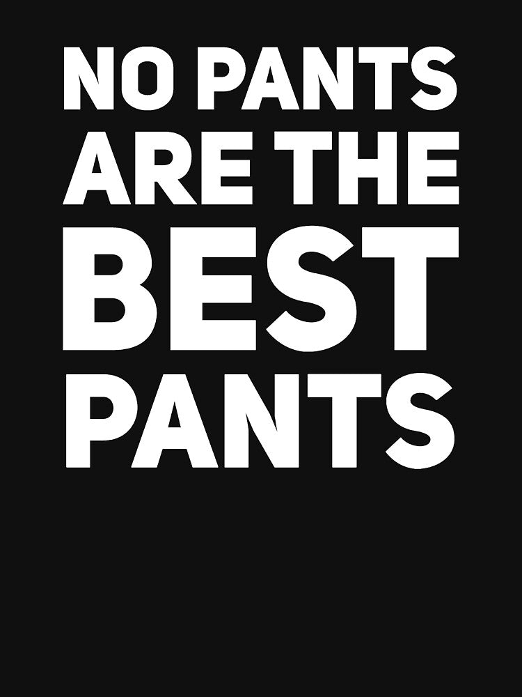 No pants are the best pants by alexmichel91