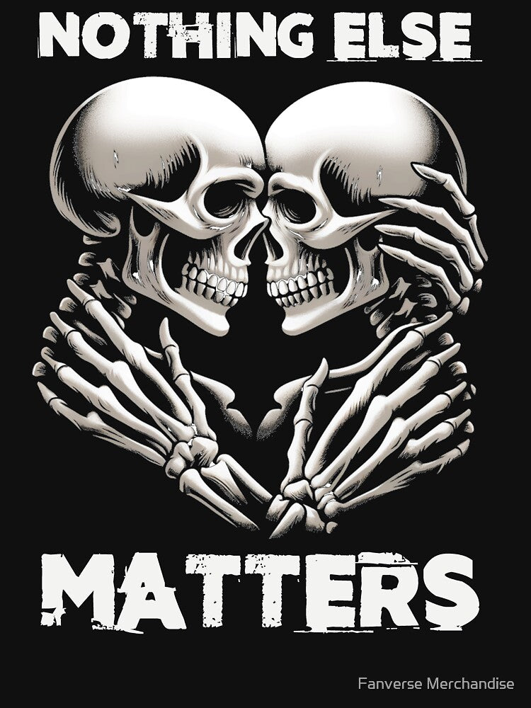 Nothing Else Matters by Fanverse Merchandise